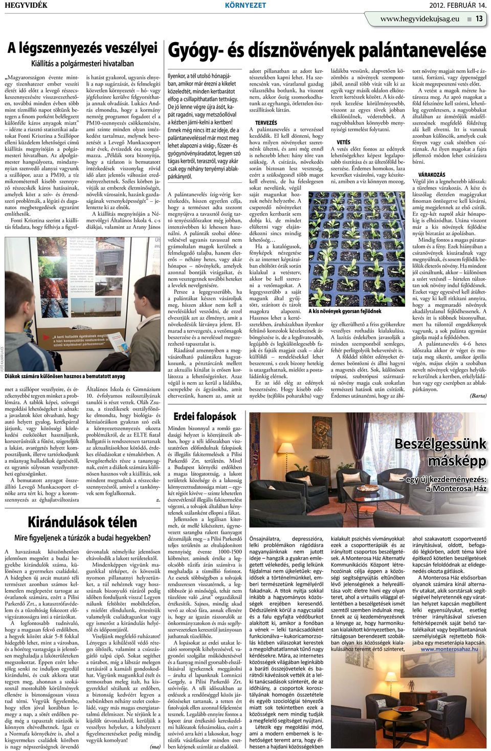 továbbá minden évben több mint tízmillió napot töltünk betegen a finom porként belélegzett különféle káros anyagok miatt idézte a riasztó statisztikai adatokat Fonti Krisztina a Szállópor elleni