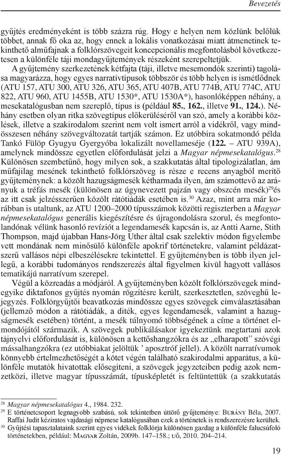 különféle táji mondagyűjtemények részeként szerepeltetjük.