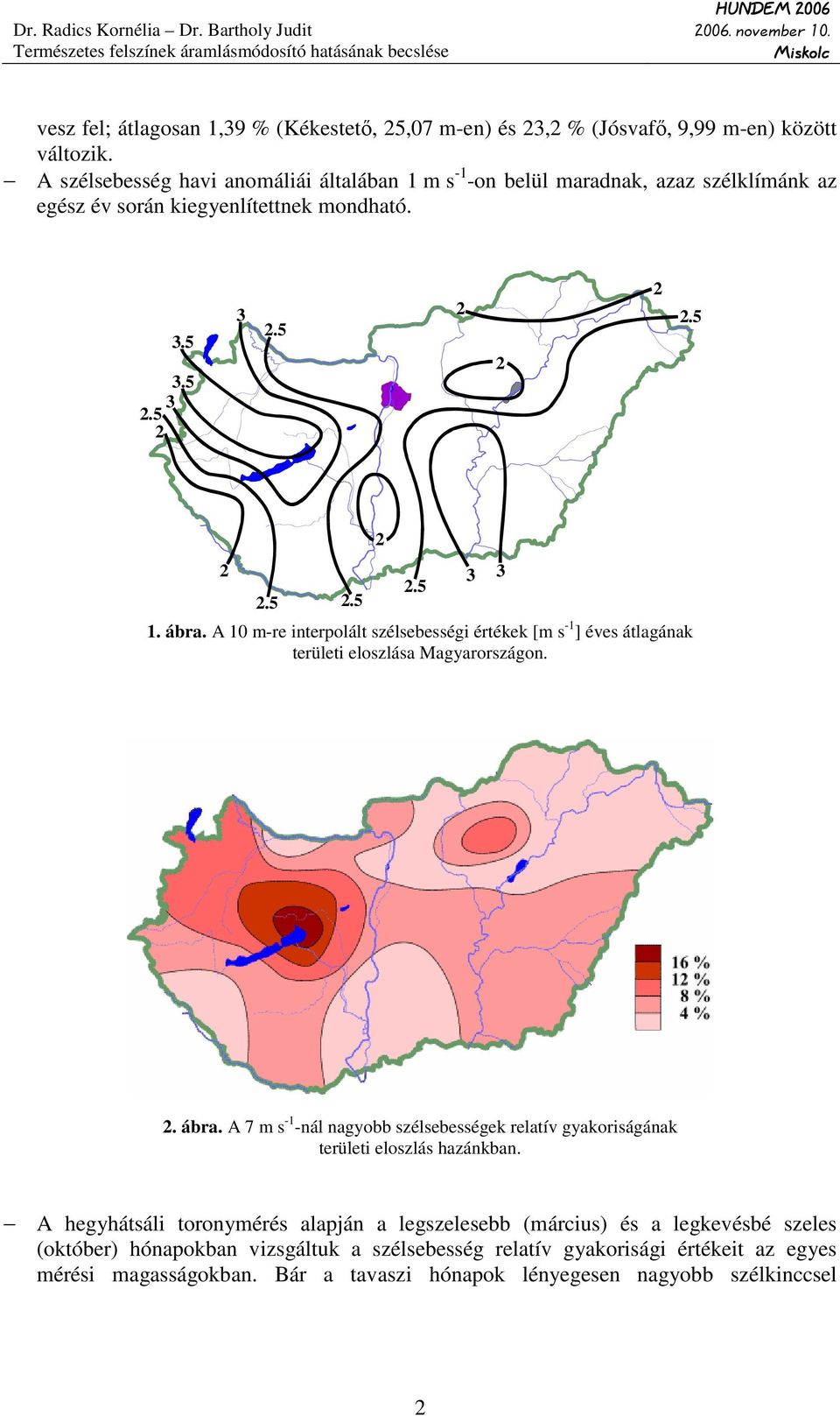 A m-re interpolált szélsebességi értékek [m s -1 ] éves átlagának területi eloszlása Magyarországon.. ábra.