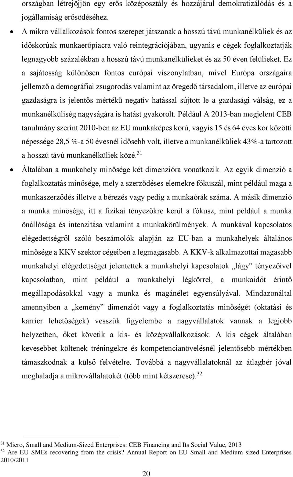 távú munkanélkülieket és az 50 éven felülieket.