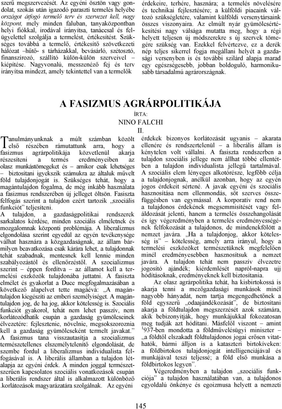 irodával irányítsa, tanáccsal és felügyelettel szolgálja a termelést, értékesítést.