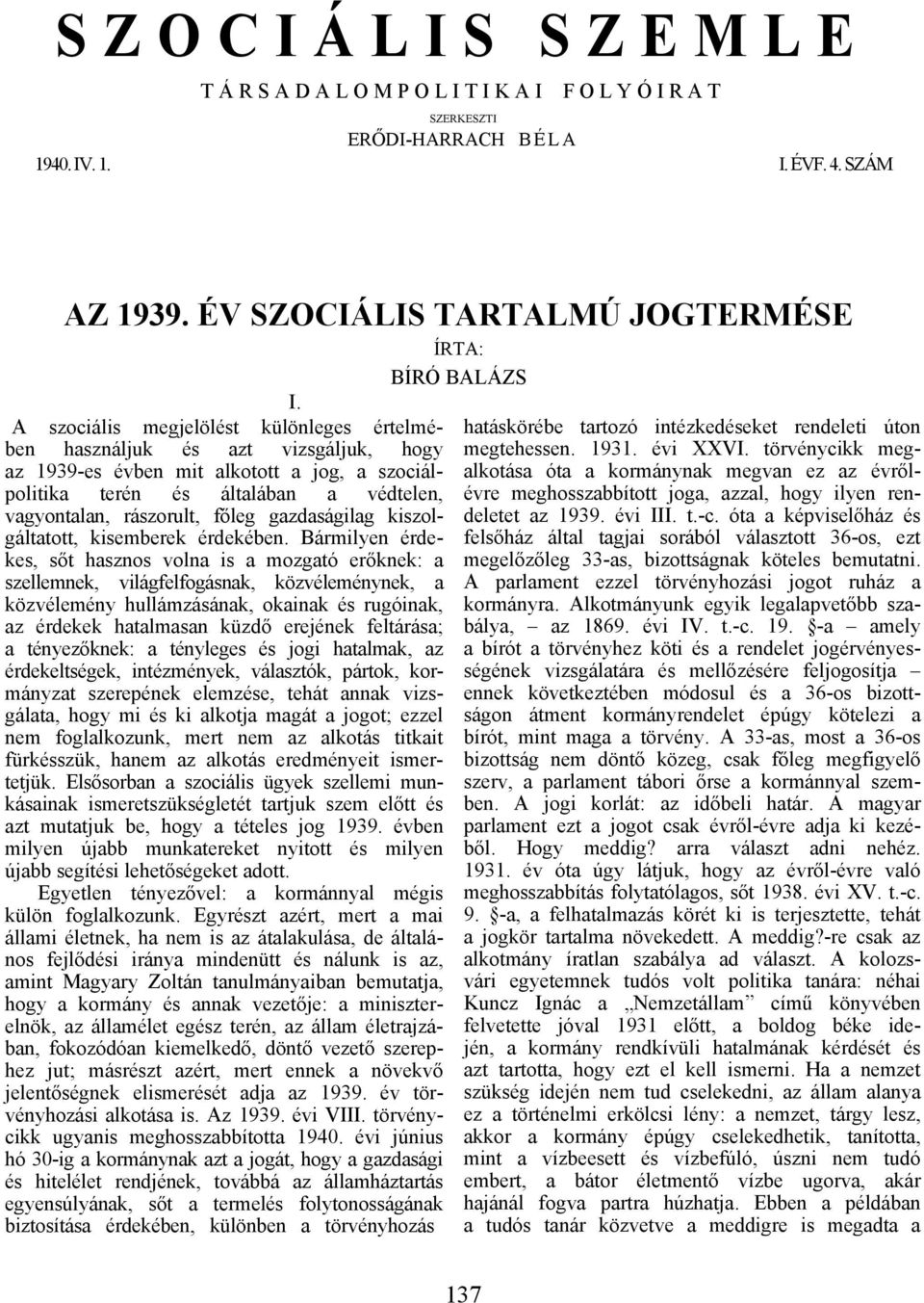 gazdaságilag kiszolgáltatott, kisemberek érdekében.