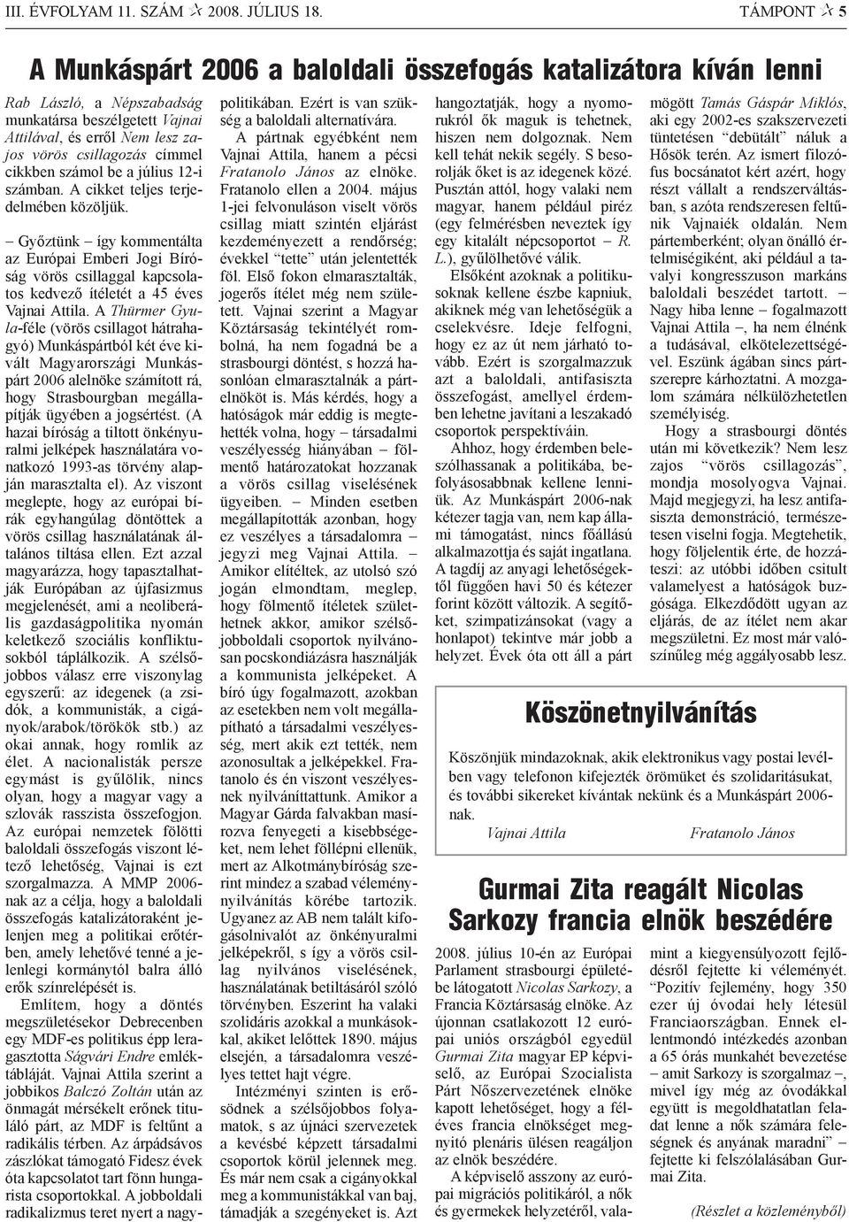 cikkben számol be a július 12-i számban. A cikket teljes terjedelmében közöljük.