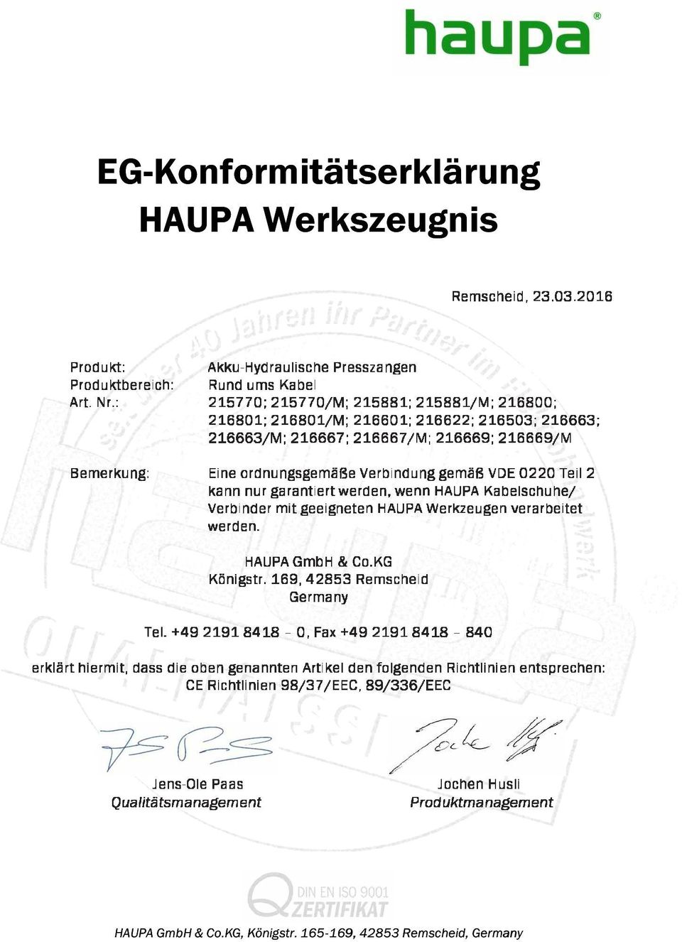 Teil 2 kann nur garantiert werden, wenn HAUPA Kabelschuhe/ Verbinder mit geeigneten HAUPA Werkzeugen verarbeitet werden. HAUPA GmbH & Co.KG Königstr. 169, 42853 Remscheid Germany Tel.