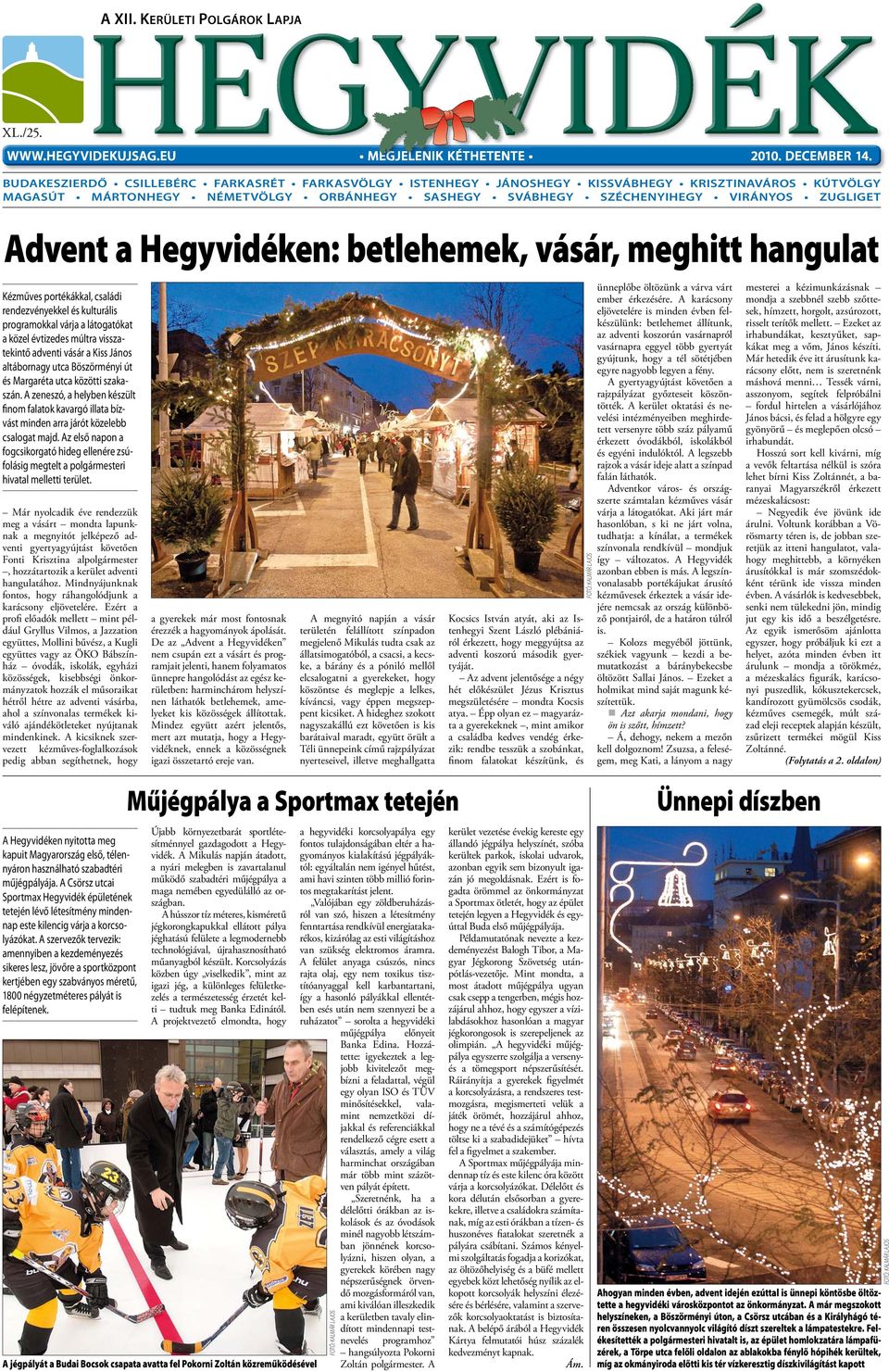 a Hegyvidéken: betlehemek, vásár, meghitt hangulat Kézműves portékákkal, családi rendezvényekkel és kulturális programokkal várja a látogatókat a közel évtizedes múltra visszatekintő adventi vásár a