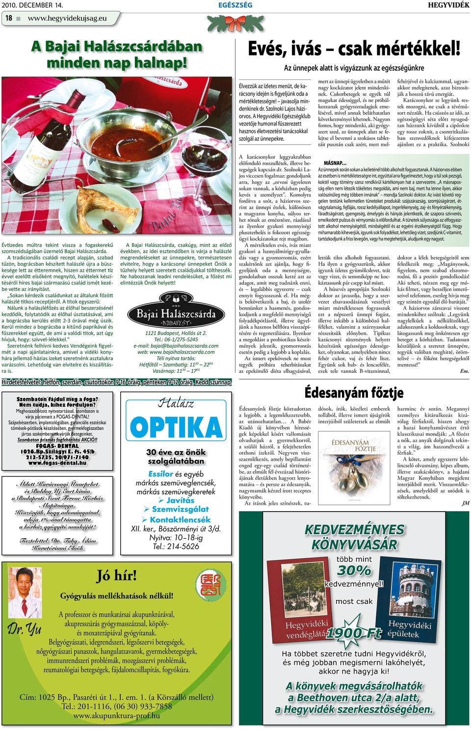 A Hegyvidéki Egészségklub vezetője humorral fűszerezett hasznos életvezetési tanácsokkal szolgál az ünnepekre.