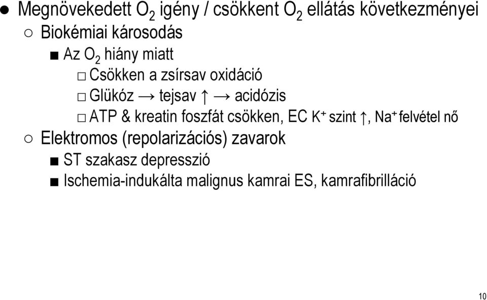 foszfát csökken, EC K + szint, Na + felvétel nő Elektromos (repolarizációs)