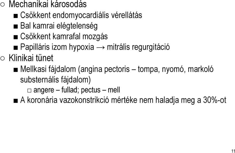 tünet Mellkasi fájdalom (angina pectoris tompa, nyomó, markoló substernális