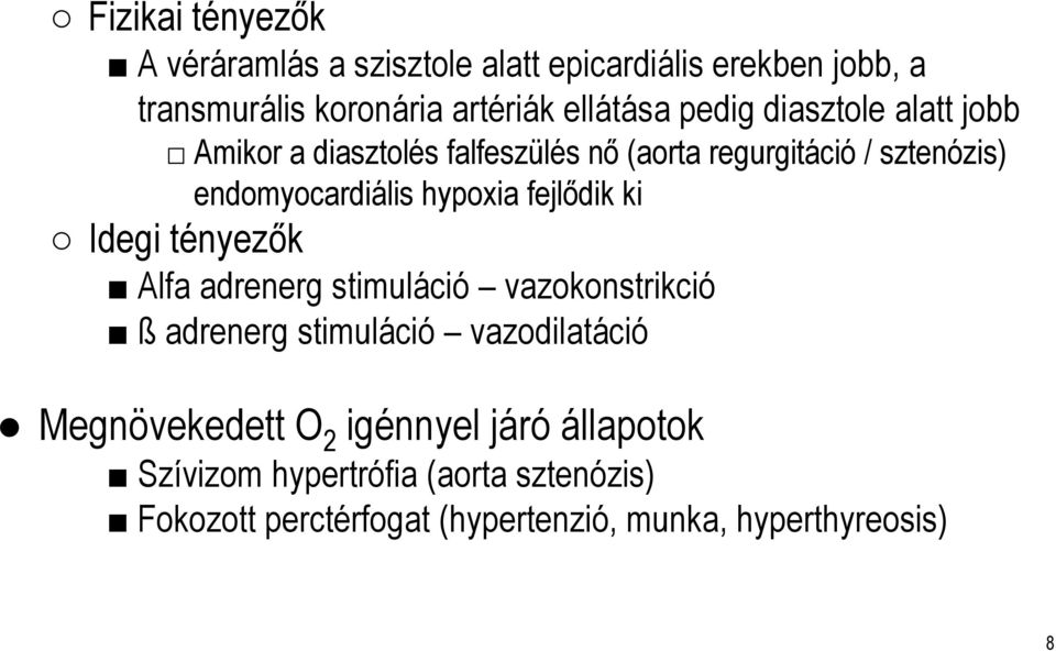 fejlődik ki Idegi tényezők Alfa adrenerg stimuláció vazokonstrikció ß adrenerg stimuláció vazodilatáció Megnövekedett O