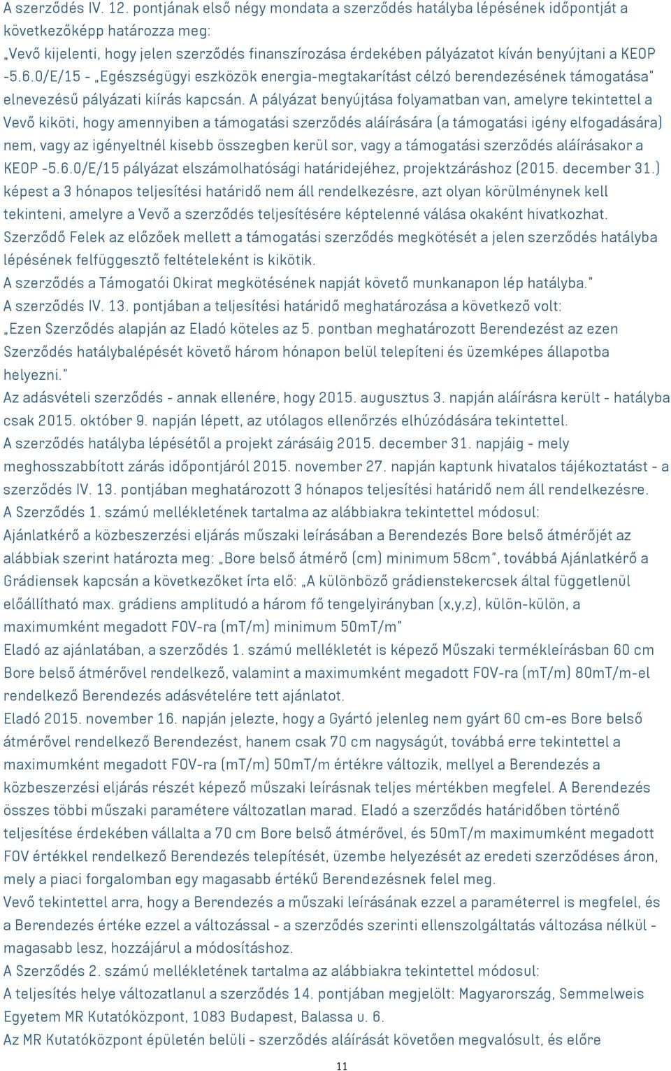 -5.6.0/E/15 - Egészségügyi eszközök energia-megtakarítást célzó berendezésének támogatása elnevezésű pályázati kiírás kapcsán.