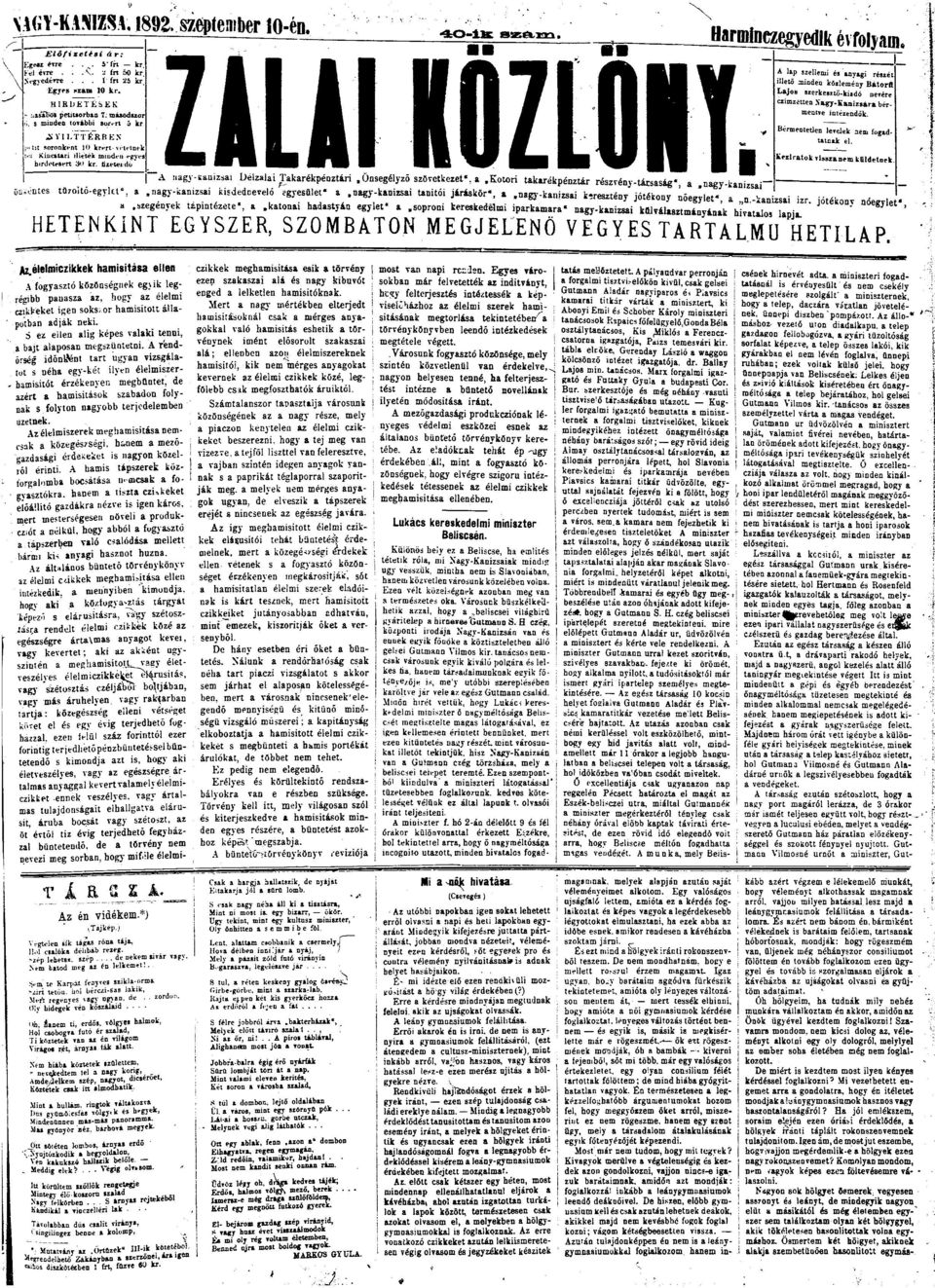 A lap szellemi és anyagi részéi illető minden közlemény Bátrfl Lajs szerkesztő-kiadó nevére czimzétten agy-kanizsara bérmentve iutézendők. Bérmentetlen levelek nem fgadútnak el.