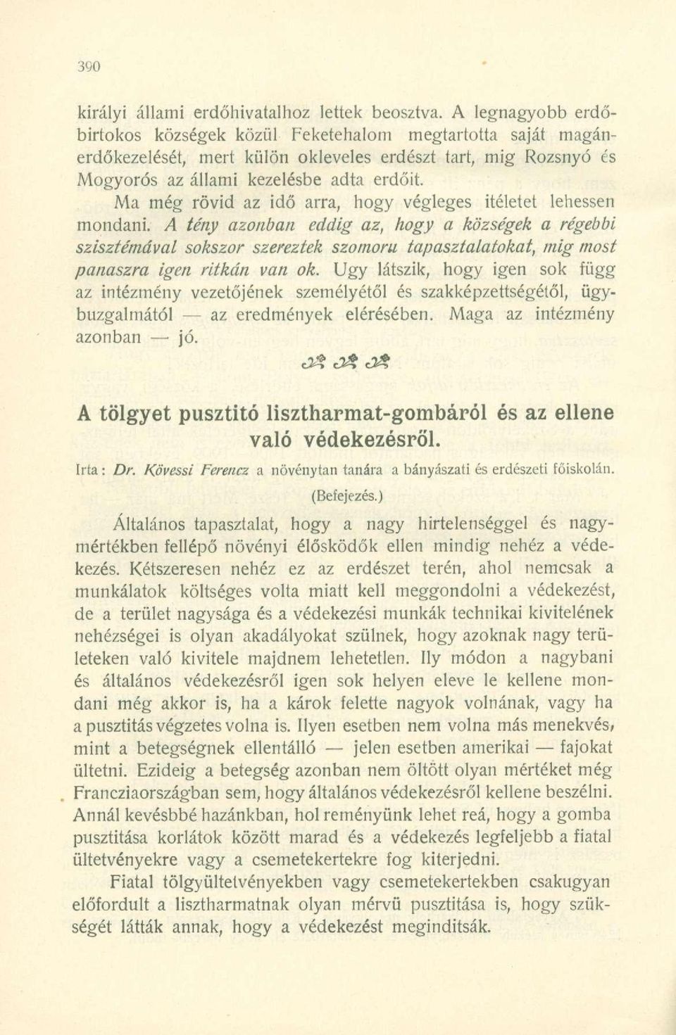 Ma még rövid az idő arra, hogy végleges Ítéletet lehessen mondani.