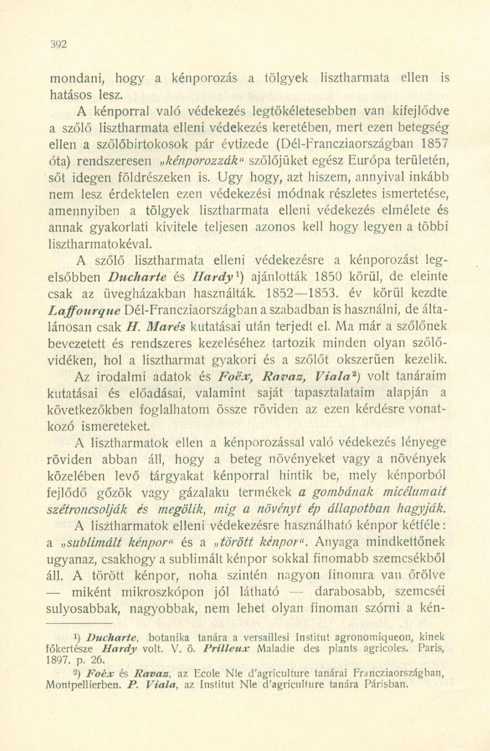 rendszeresen kénporozzák" szőlőjüket egész Európa területén, sőt idegen földrészeken is.
