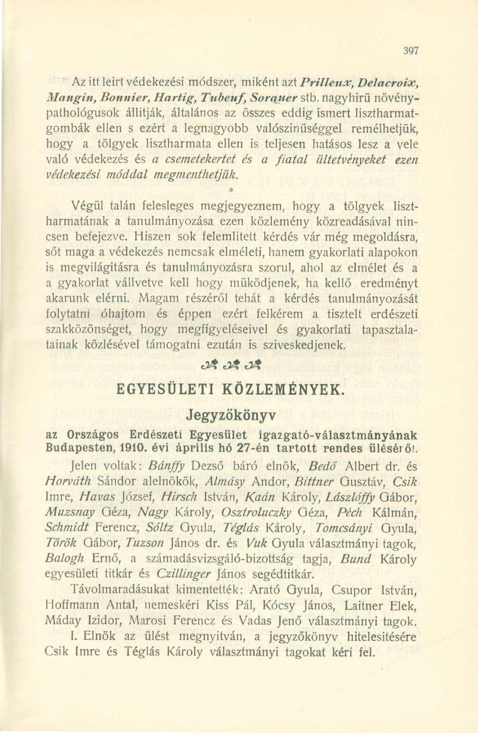 lesz a vele való védekezés és a csemetekertet és a fiatal ültetvényeket ezen védekezési móddal megmenthetjük.