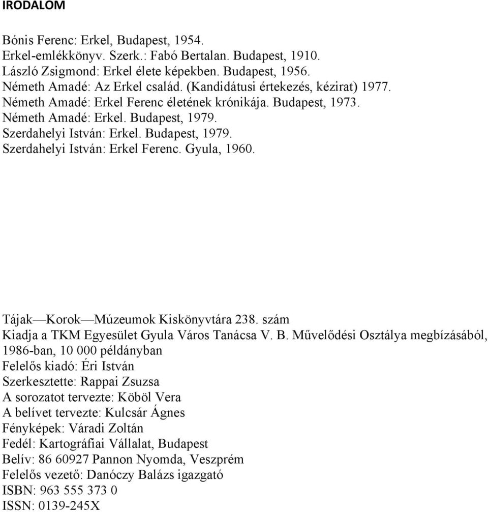 Gyula, 1960. Tájak Korok Múzeumok Kiskönyvtára 238. szám Kiadja a TKM Egyesület Gyula Város Tanácsa V. B.