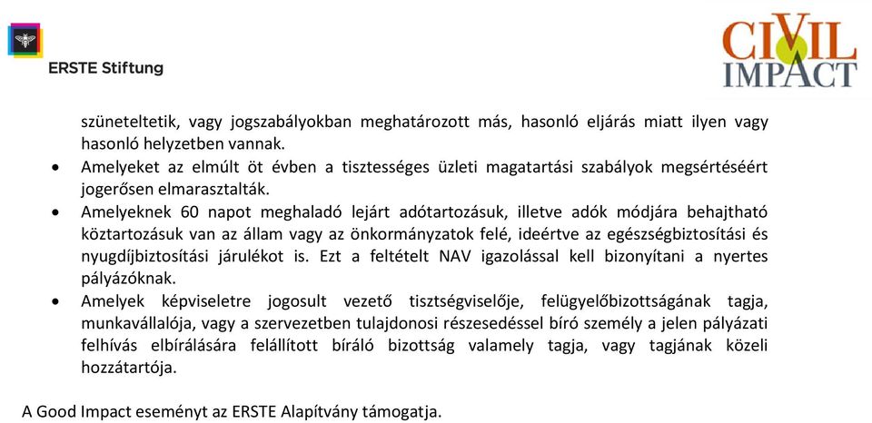 Amelyeknek 60 napot meghaladó lejárt adótartozásuk, illetve adók módjára behajtható köztartozásuk van az állam vagy az önkormányzatok felé, ideértve az egészségbiztosítási és nyugdíjbiztosítási