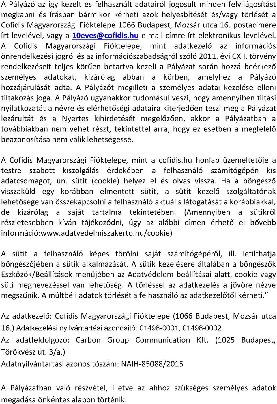 A Cofidis Magyarországi Fióktelepe, mint adatkezelő az információs önrendelkezési jogról és az információszabadságról szóló 2011. évi CXII.