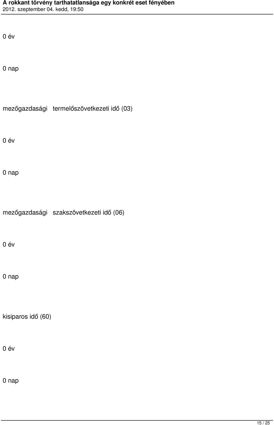szakszövetkezeti idő (06) 0 év 0 nap