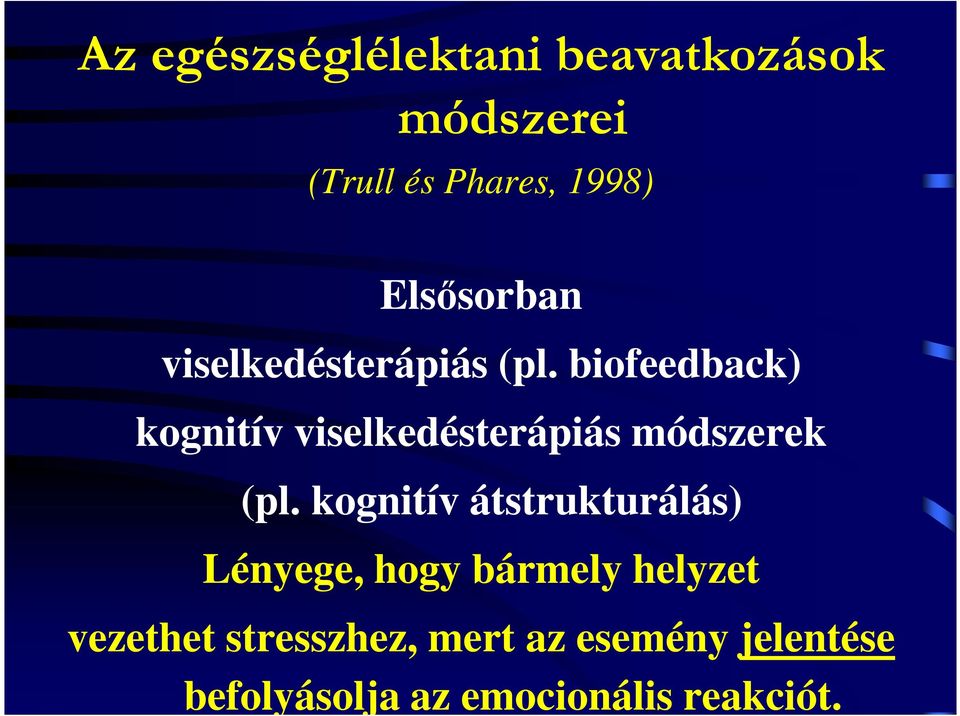 biofeedback) kognitív viselkedésterápiás módszerek (pl.