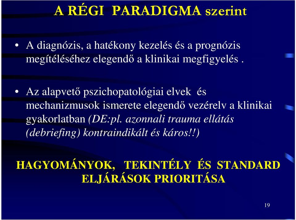 Az alapvetı pszichopatológiai elvek és mechanizmusok ismerete elegendı vezérelv a