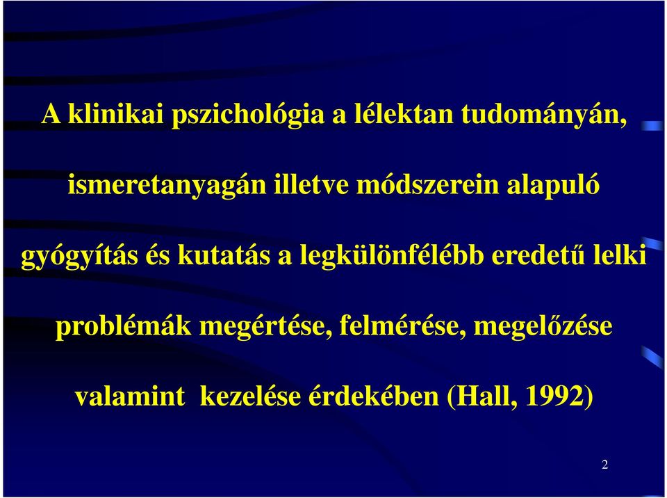 kutatás a legkülönfélébb eredető lelki problémák