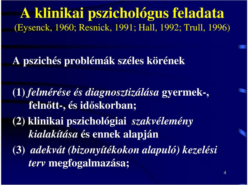 gyermek-, felnıtt-, és idıskorban; (2) klinikai pszichológiai szakvélemény