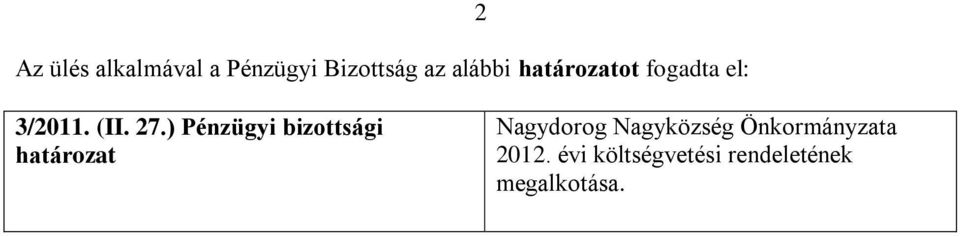 ) Pénzügyi bizottsági határozat Nagydorog