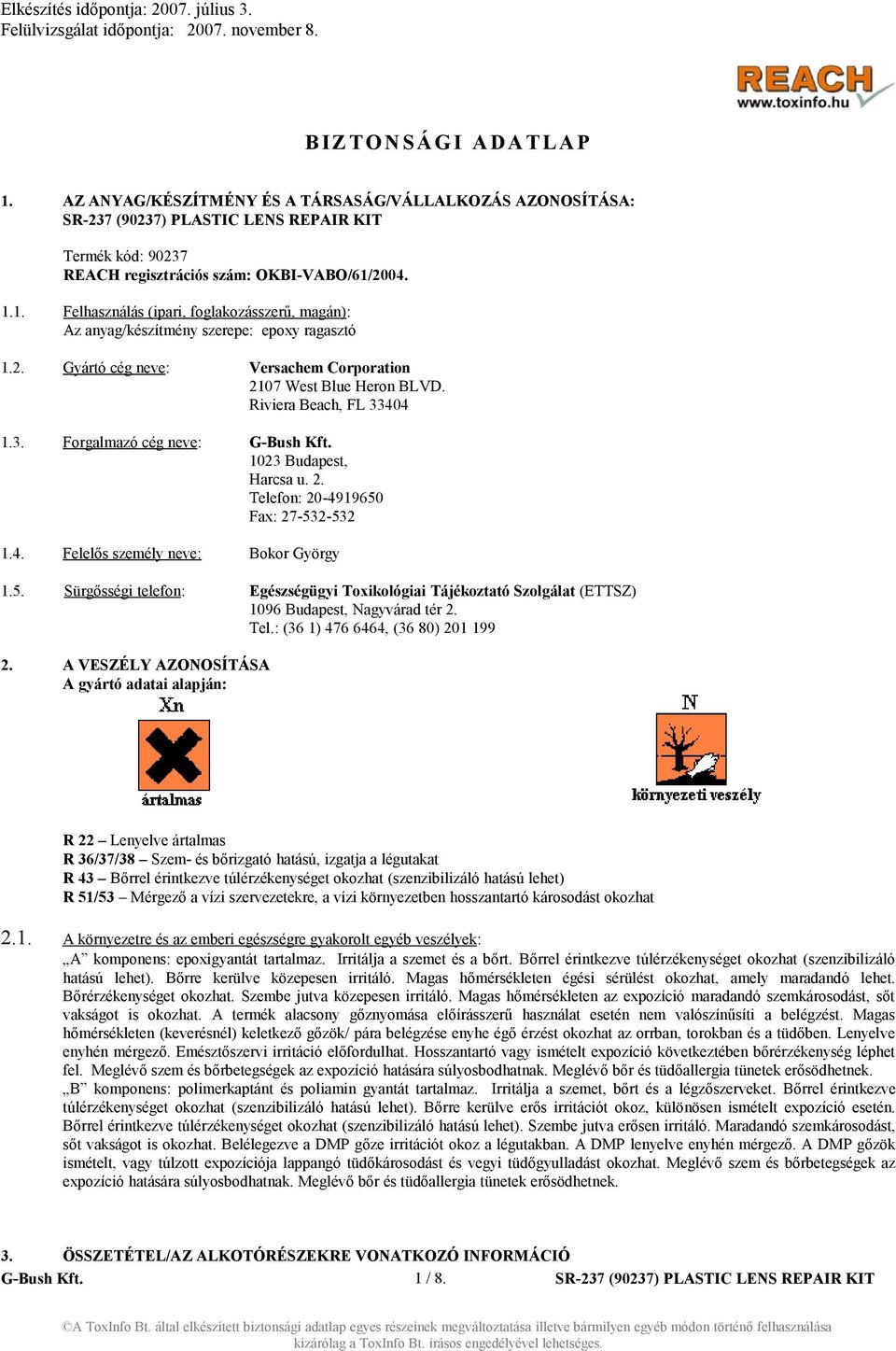 5. Sürgősségi telefon: Egészségügyi Toxikológiai Tájékoztató Szolgálat (ETTSZ) 1096 Budapest, Nagyvárad tér 2. Tel.: (36 1) 476 6464, (36 80) 201 199 2.
