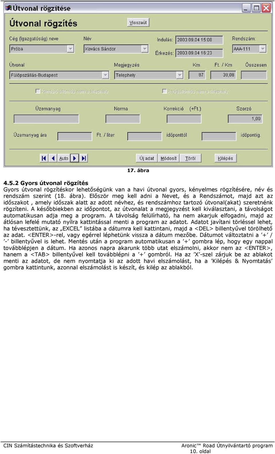 A későbbiekben az időpontot, az útvonalat a megjegyzést kell kiválasztani, a távolságot automatikusan adja meg a program.