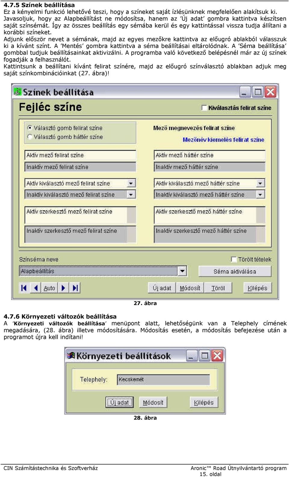 Így az összes beállítás egy sémába kerül és egy kattintással vissza tudja állítani a korábbi színeket.