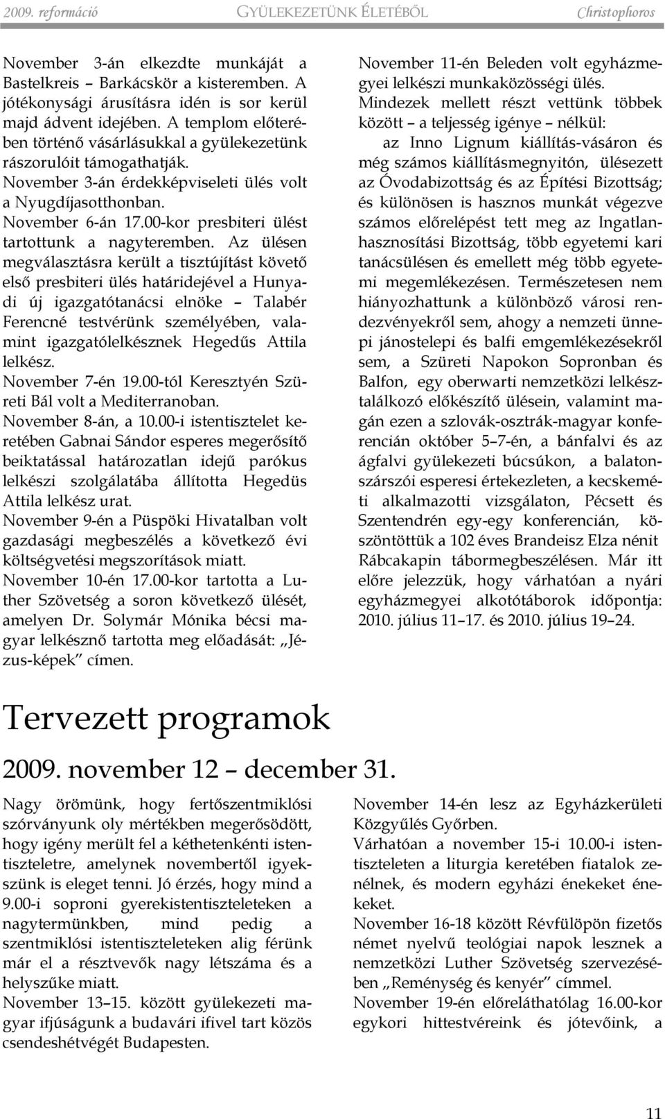 00-kor presbiteri ülést tartottunk a nagyteremben.