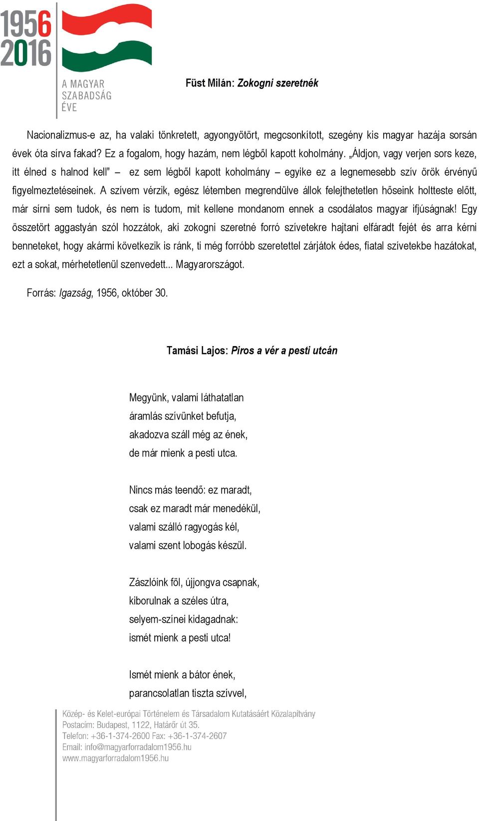 Áldjon, vagy verjen sors keze, itt élned s halnod kell ez sem légből kapott koholmány egyike ez a legnemesebb szív örök érvényű figyelmeztetéseinek.