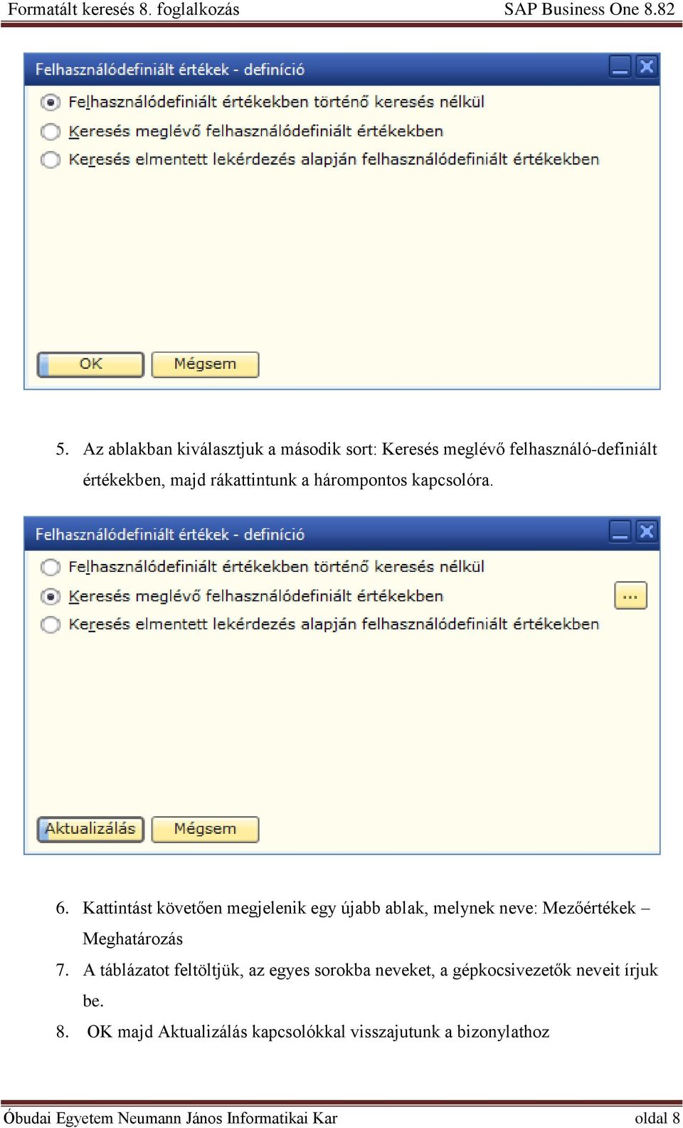 Kattintást követően megjelenik egy újabb ablak, melynek neve: Mezőértékek Meghatározás 7.