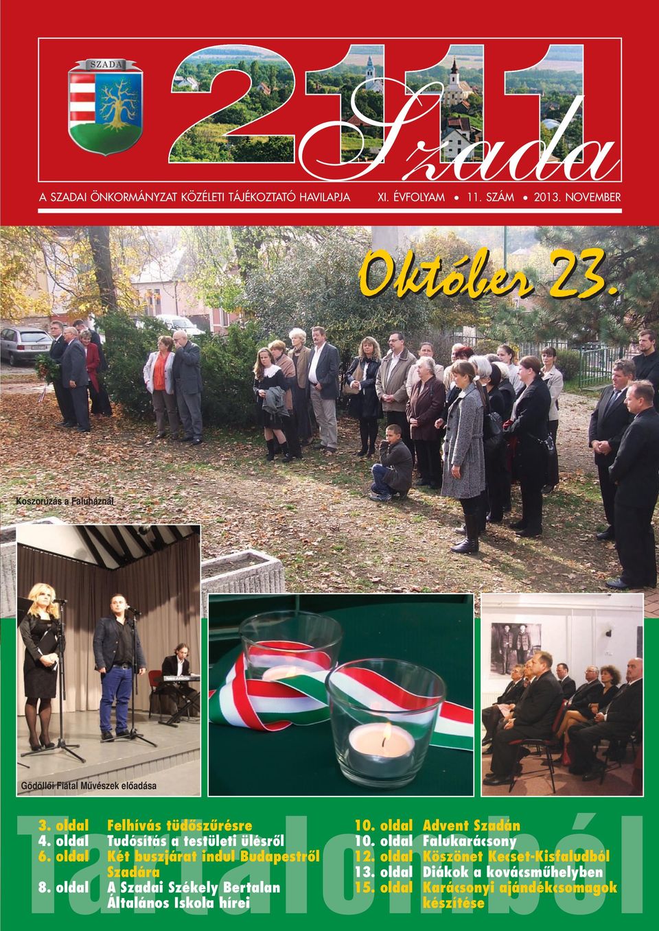 oldal Tudósítás a testületi ülésrôl 6. oldal Két buszjárat indul Budapestrôl Szadára 8.