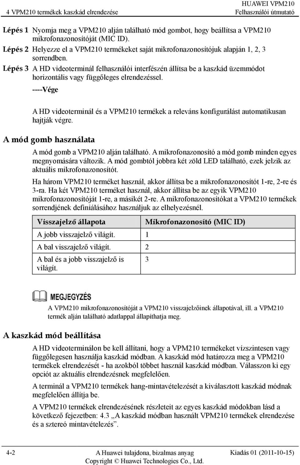 Lépés 3 A HD videoterminál felhasználói interfészén állítsa be a kaszkád üzemmódot horizontális vagy függőleges elrendezéssel.