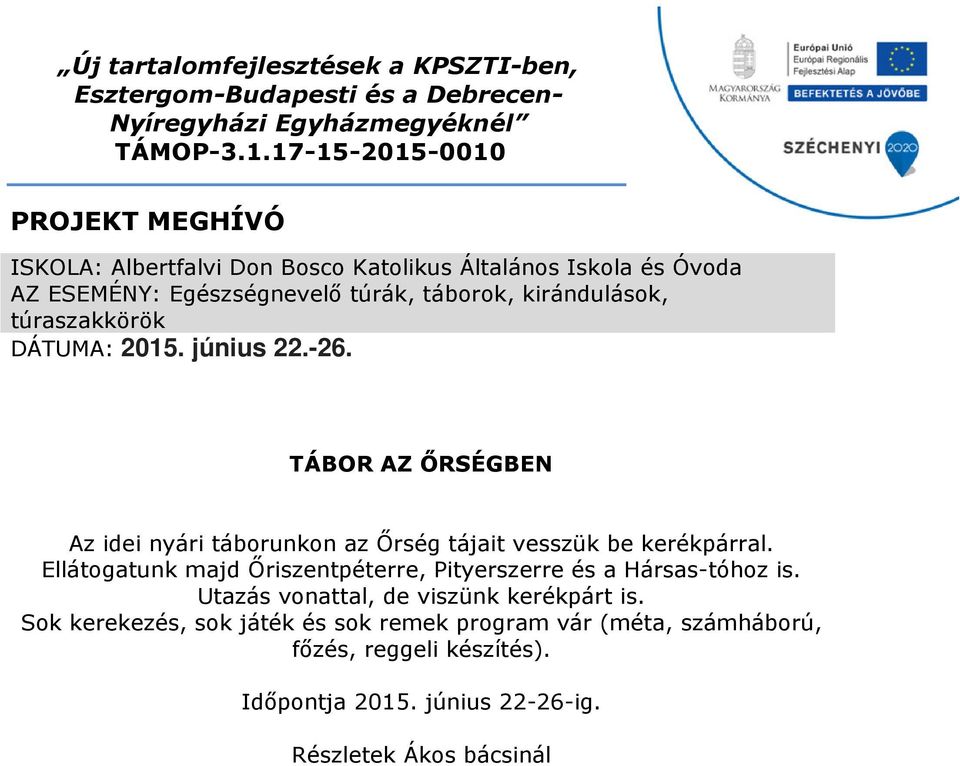 TÁBOR AZ ŐRSÉGBEN Az idei nyári táborunkon az Őrség tájait vesszük be kerékpárral.