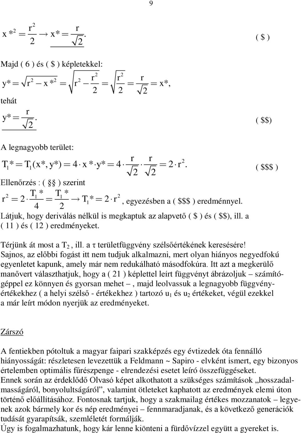 Térjünk át most a T, ill. a τ területfüggvény szélsőértékének keresésére!