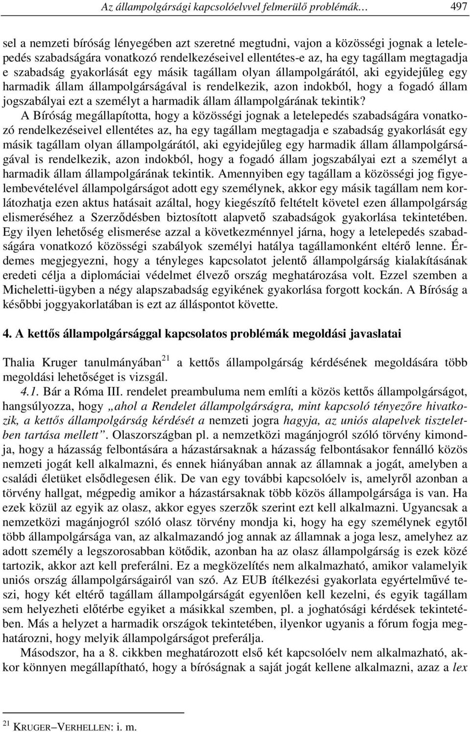 a fogadó állam jogszabályai ezt a személyt a harmadik állam állampolgárának tekintik?