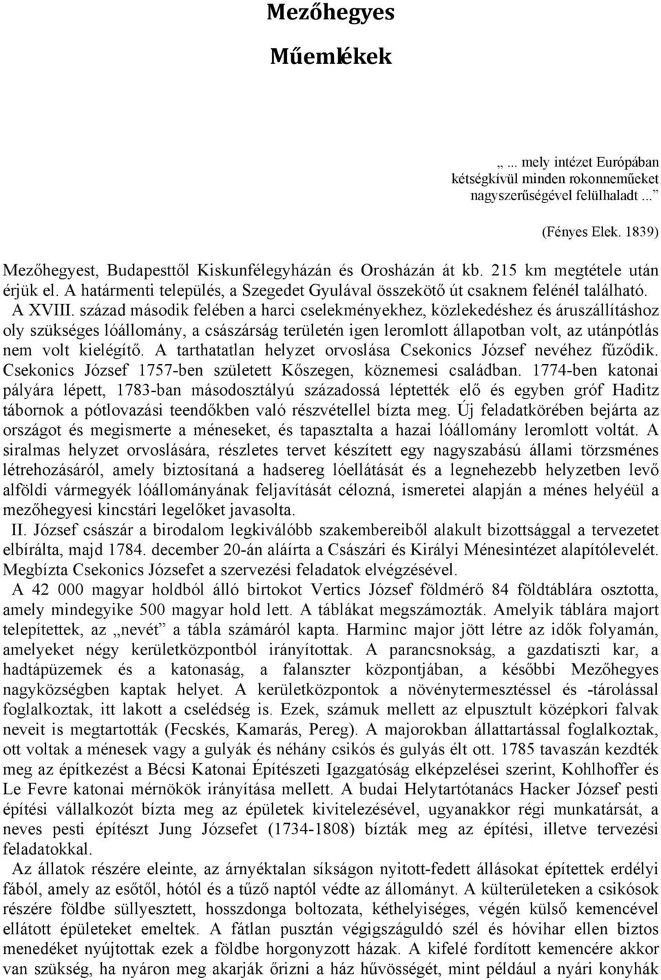 század második felében a harci cselekményekhez, közlekedéshez és áruszállításhoz oly szükséges lóállomány, a császárság területén igen leromlott állapotban volt, az utánpótlás nem volt kielégítő.