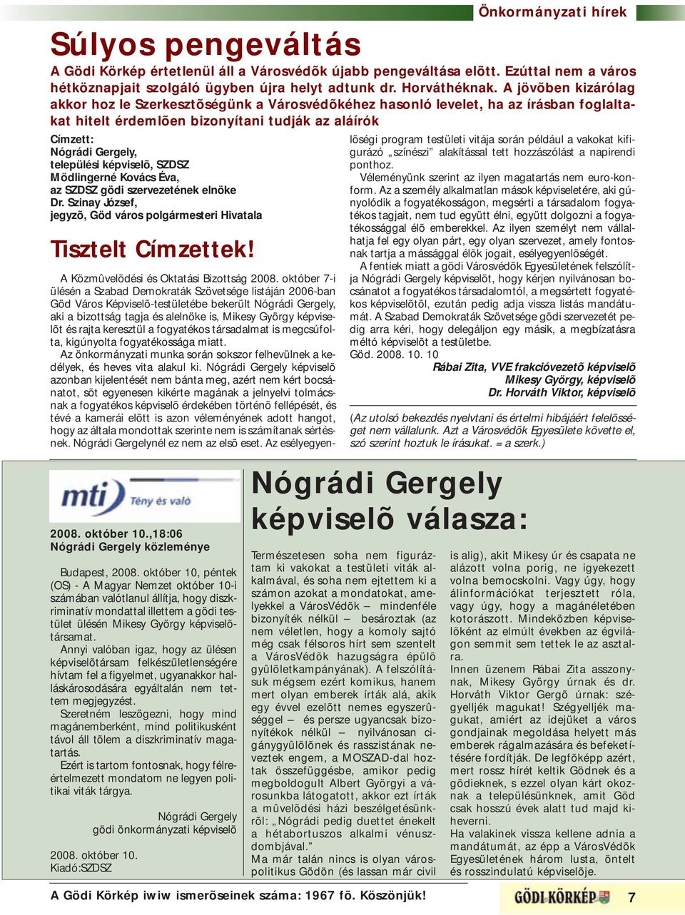 képviselõ, SZDSZ Mödlingerné Kovács Éva, az SZDSZ gödi szervezetének elnöke Dr. Szinay József, jegyzõ, Göd város polgármesteri Hivatala Tisztelt Címzettek! 2008. október 10.