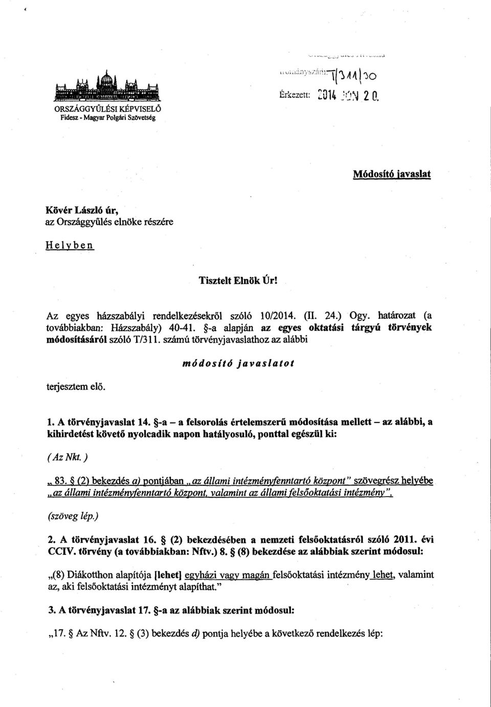 számú törvényjavaslathoz az alább i terjesztem elő. módosító javaslato t 1. A törvényjavaslat 14.