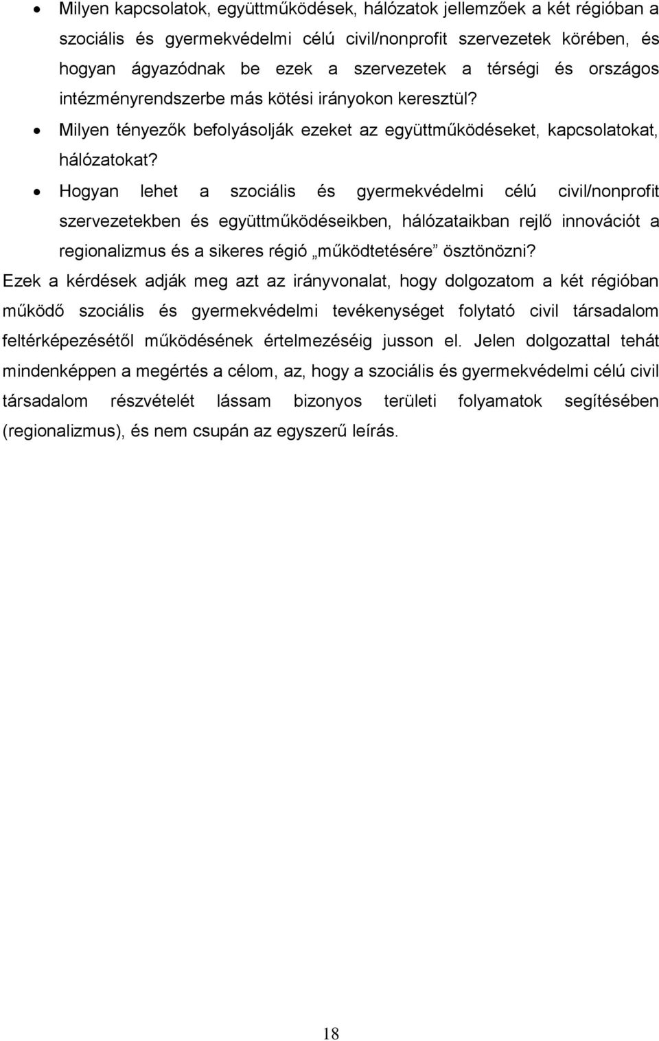 Hogyan lehet a szociális és gyermekvédelmi célú civil/nonprofit szervezetekben és együttműködéseikben, hálózataikban rejlő innovációt a regionalizmus és a sikeres régió működtetésére ösztönözni?