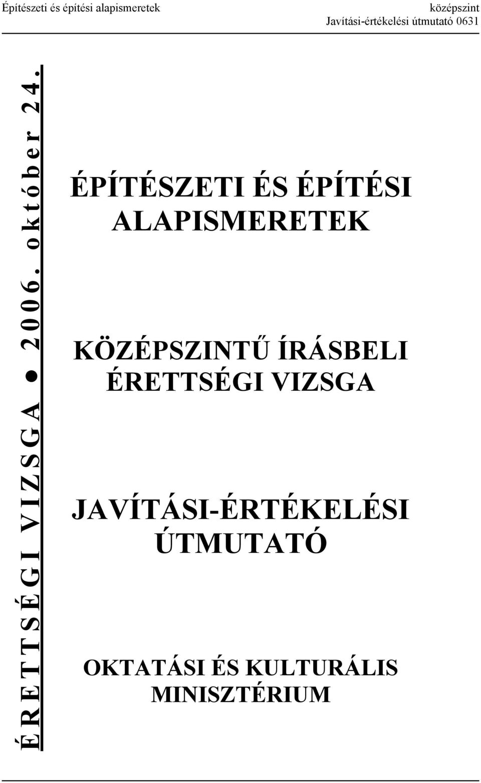ÉPÍTÉSZETI ÉS ÉPÍTÉSI ALAPISMERETEK KÖZÉPSZINTŰ ÍRÁSBELI