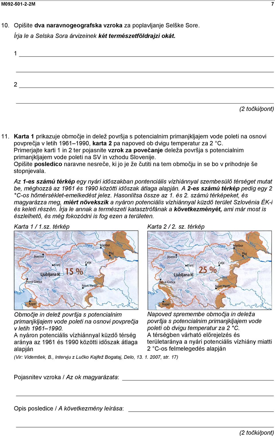 Primerjajte karti 1 in 2 ter pojasnite vzrok za povečanje deleža površja s potencialnim primanjkljajem vode poleti na SV in vzhodu Slovenije.