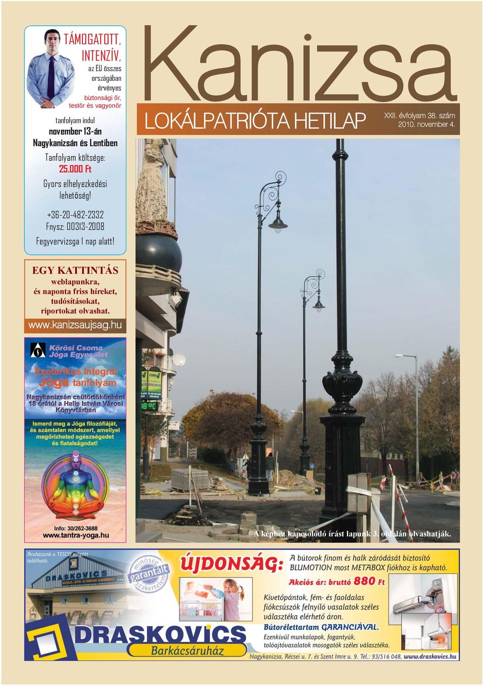 november 4. LOKÁLPATRIÓTA HETILAP +36-20-482-2332 Fnysz: 00313-2008 Fegyvervizsga 1 nap alatt!