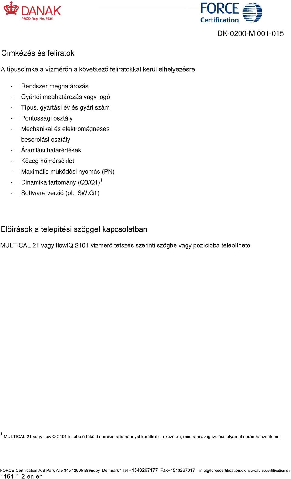 - Dinamika tartomány (Q3/Q1) 1 - Software verzió (pl.