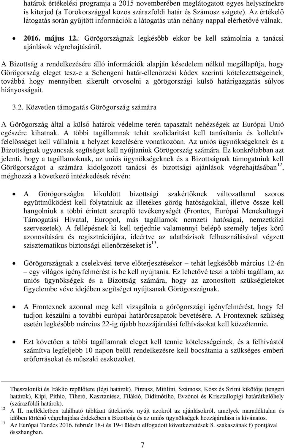 : Görögországnak legkésőbb ekkor be kell számolnia a tanácsi ajánlások végrehajtásáról.