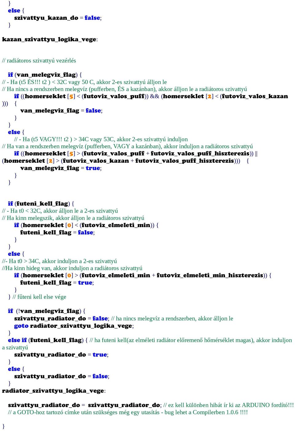 (futoviz_valos_puff)) && (homerseklet [2] < (futoviz_valos_kazan ))) { van_melegviz_flag = false; // - Ha (t5 VAGY!