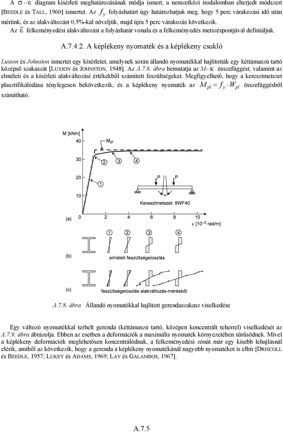 Az ε felkeményedési alakváltozást a folyáshatár vonala és a felkeményedés metszéspontjával definiáljuk. A.7.4.2.