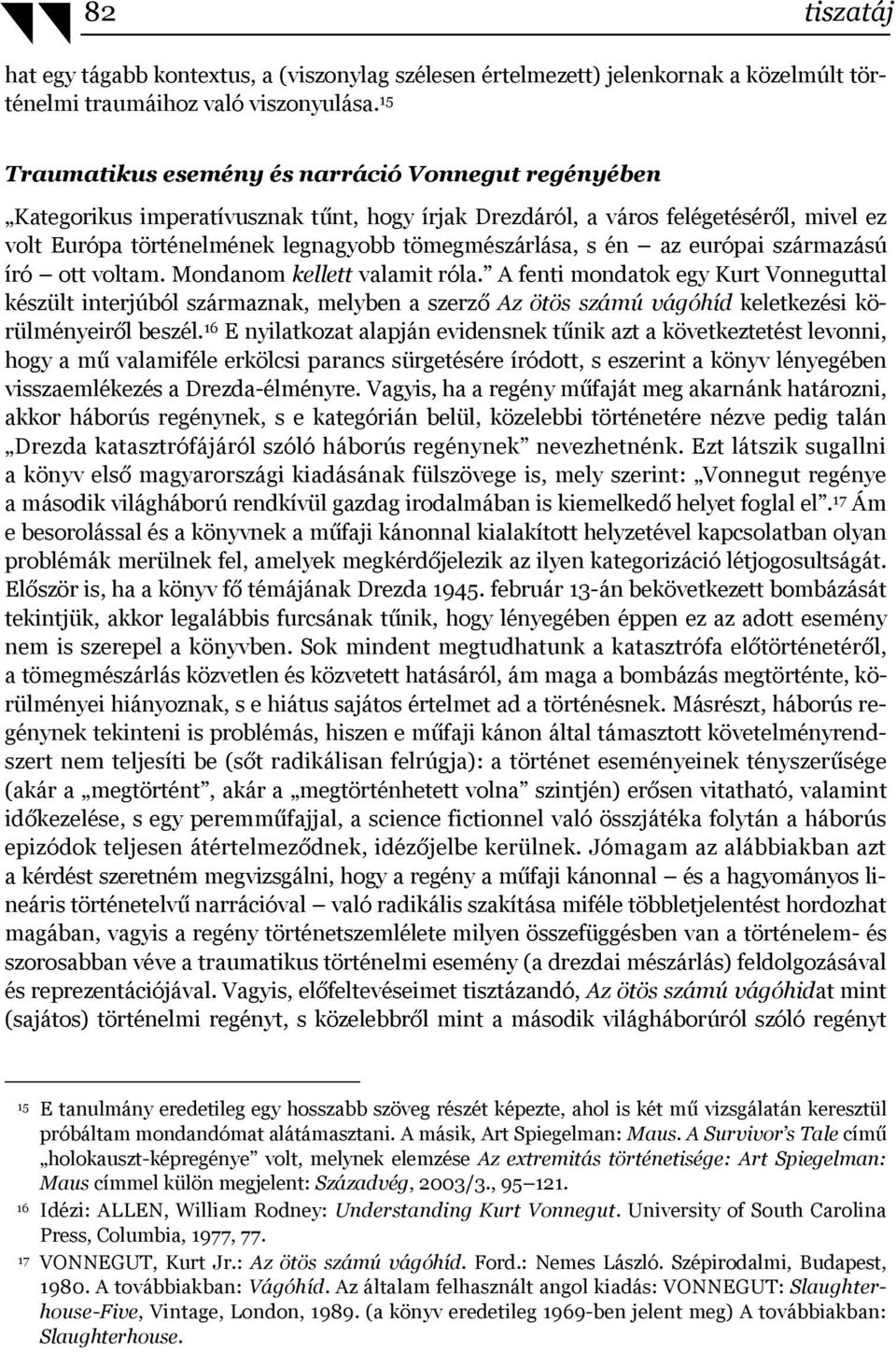 én az európai származású író ott voltam. Mondanom kellett valamit róla.